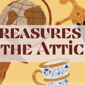 A golden yellow background with Drawings of antique globe, bust, sword, tea cup, and others behind the words "Treasures in the Attic"